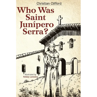 Who Was Saint Junipero Serra?