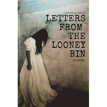Letters From The Looney Bin