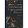 The Effect of Work Hardening on the Fatigue Properties of Ferritic Stainless Steel at Elevated Temperature.