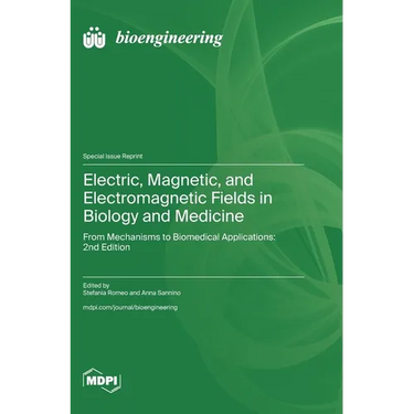 Electric, Magnetic, and Electromagnetic Fields in Biology and Medicine: From Mechanisms to Biomedical Applications: 2nd Edition