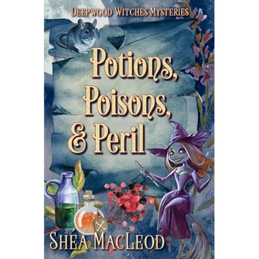 Potions, Poisons, and Peril: A Witchy Paranormal Cozy Mystery