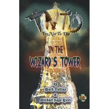 Try Not to Die: In the Wizard's Tower: An Interactive Adventure