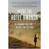 Inside the Hotel Rwanda: The Surprising True Story ... and Why It Matters Today