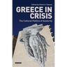Greece in Crisis: The Cultural Politics of Austerity