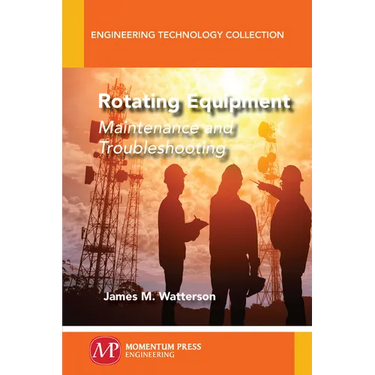 Rotating Equipment: Maintenance and Troubleshooting