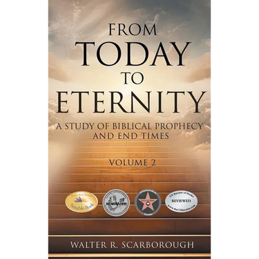 From Today to Eternity: A Study of Biblical Prophecy and End Times Volume 2