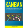 Kanban: A Beginner's Project Management Guide. Learn Kanban Method in Simple and Easy Steps Starting from the Basics