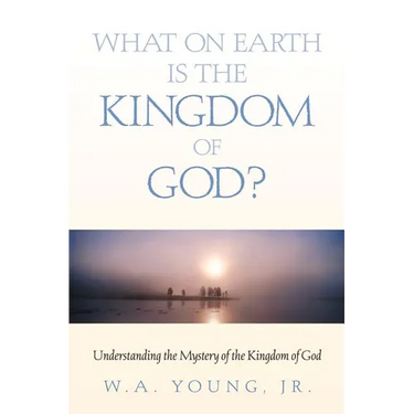 What on Earth is the Kingdom of God?