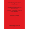 Archaeology and History in Ìlàrè District (Central Yorubaland, Nigeria) 1200-1900 A.D.