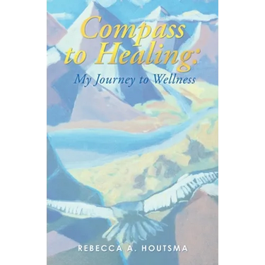 Compass to Healing: My Journey to Wellness