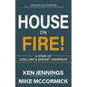 House on Fire!: A Story of Loss, Love & Servant Leadership