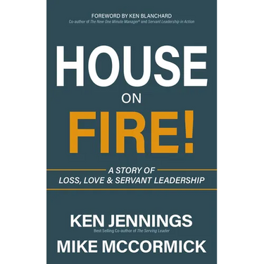House on Fire!: A Story of Loss, Love & Servant Leadership