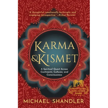 Karma and Kismet: A Spiritual Quest Across Continents, Cultures, and Consciousness