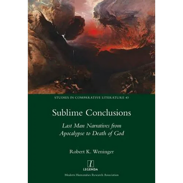 Sublime Conclusions: Last Man Narratives from Apocalypse to Death of God