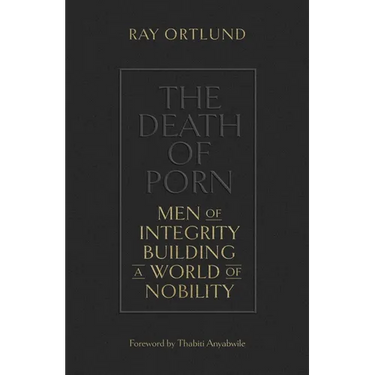 The Death of Porn: Men of Integrity Building a World of Nobility