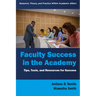 Faculty Success in the Academy: Tips, Tools, and Resources for Success