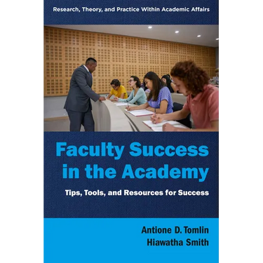 Faculty Success in the Academy: Tips, Tools, and Resources for Success