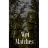 Wet Matches