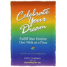 Celebrate Your Dream: : Fulfill Your Destiny One Wish at a Time