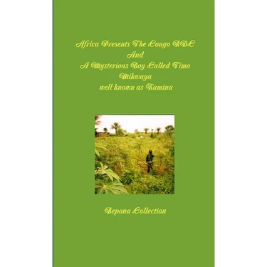 Africa Presents The Congo RDC And A Mysterious Boy Called Timo Mikwaya well known as Kamina