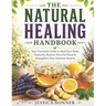 The Natural Healing Handbook: Your Essential Guide to Heal Your Body Naturally, Restore Peaceful Sleep & Strengthen Your Immune System