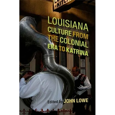 Louisiana Culture from the Colonial Era to Katrina