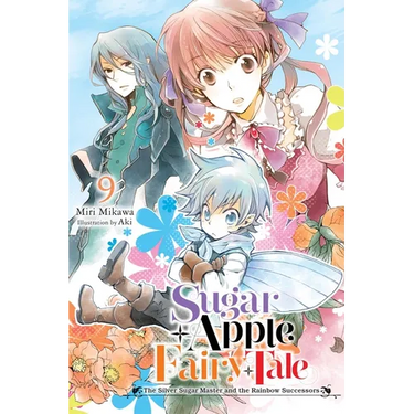 Sugar Apple Fairy Tale, Vol. 9 (Light Novel): The Silver Sugar Master and the Rainbow Successors