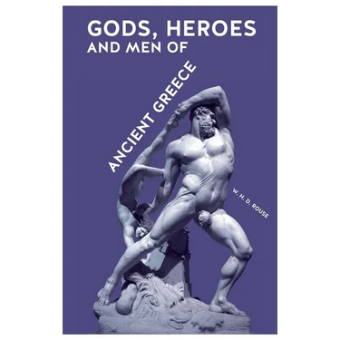 Gods, Heroes and Men of Ancient Greece