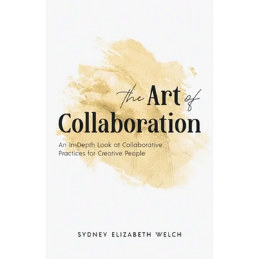 The Art of Collaboration: An In-Depth Look at Creative Practices for Creative People
