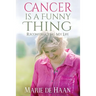 Cancer Is a Funny Thing: Reconstructing My Life