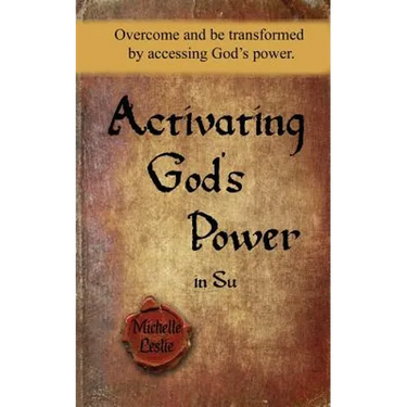 Activating God's Power in Su (Feminine Version): Overcome and be transformed by accessing God's power