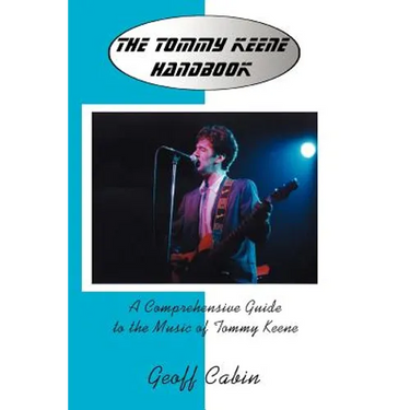 The Tommy Keene Handbook: A Comprehensive Guide to the Music of Tommy Keene