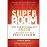 Super Boom: Why the Dow Jones Will Hit 38,820 and How You Can Profit from It