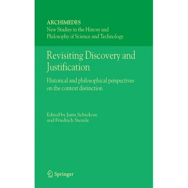 Revisiting Discovery and Justification: Historical and Philosophical Perspectives on the Context Distinction