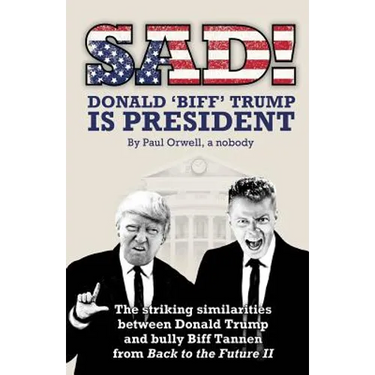 Sad! Donald 'biff' Trump Is President: The Striking Similarities Between Donald Trump and Bully Biff Tannen from Back to the Future II