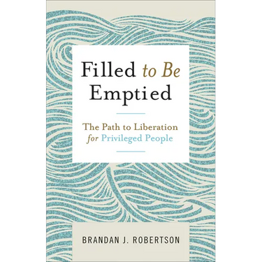 Filled to Be Emptied: The Path to Liberation for Privileged People