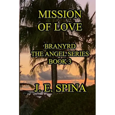 Mission of Love: Branyrd the Angel Series Book 3