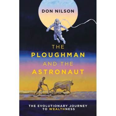 The Ploughman and the Astronaut: The Evolutionary Journey to WealthNess
