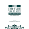 The story of Jesus son of Mary, from the Quranic narrative: Jesus a prophet of islam