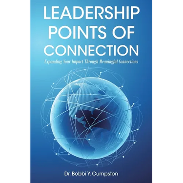 Leadership Points Of Connection: Expanding Your Impact Through Meaningful Connections