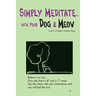 Simply Meditate... with Your Dog & Meow: book 3 of Simply Meditate Series