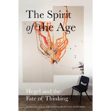 The Spirit of the Age: Hegel and the Fate of Thinking
