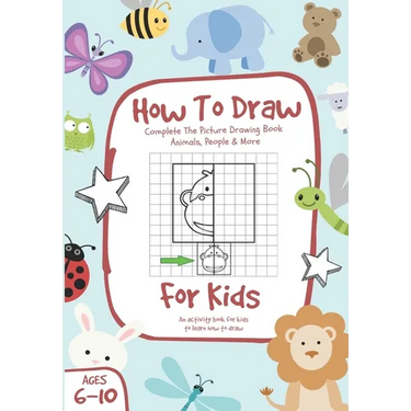 How To Draw: Complete The Picture Drawing Book - Animals, People & More, For Kids Ages 6-10