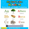 My First Italian Alphabets Picture Book with English Translations: Bilingual Early Learning & Easy Teaching Italian Books for Kids