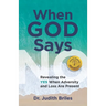 When God Says NO: Revealing the YES When Adversity and Loss Are Present