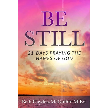 Be Still: 21-Days Praying the Names of God