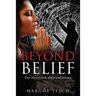 Beyond Belief: True story of faith, denial and betrayal