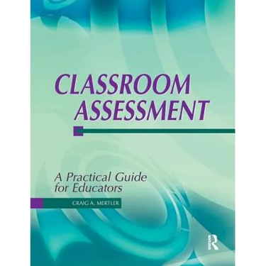 Classroom Assessment: A Practical Guide for Educators