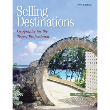 Selling Destinations: Geography for the Travel Professional