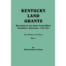 Kentucky Land Grants. One Volune in Two Parts. Part 1